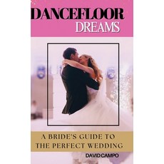 (英文圖書)Dance Floor Dreams: A Bride's Guide to the Perfect Wedding 精裝版, David Campo, 英文