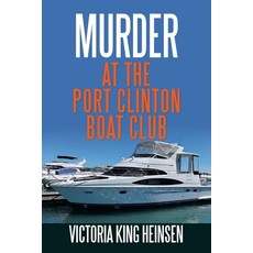(영문도서)Murder at the Port Clinton Boat Club Paperback, Xlibris Us, English, 9798369451892