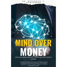 (영문도서)Mind Over Money: Psychological Pricing Strategies for Today's Market: Unlock the... Paperback, Independently Published, English, 9798288394805
