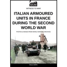 (영문도서) Italian armoured units in France during the second world war Paperback, Soldiershop, English, 9791255890928