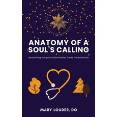 (영문도서)Anatomy of a Soul's Calling: becoming the physician healer I was meant to be Paperback, Cairn, English, 9798992383607