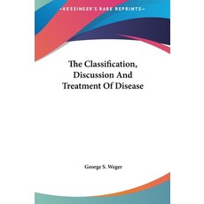 (영문도서) The Classification Discussion And Treatment Of Disease Hardcover, Kessinger Publishing, English, 9781161600544