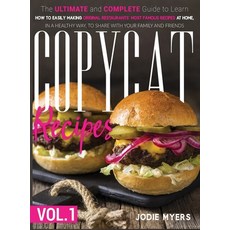 Copycat Recipes: VOL. I - The Ultimate and Complete Guide to Learn How to Easily Making Original Res... Hardcover, Jodie Myers, English, 9781802515541
