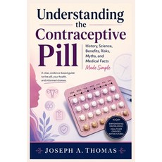 (영문도서)Understanding the Contraceptive Pill: History Science Benefits Risks Myths ... Paperback, Independently Published, English, 9798196118296 Independently Published, English, 9798196118296