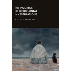(영문도서) The Politics of Decolonial Investigations Hardcover, Duke University Press, English, 9781478001140