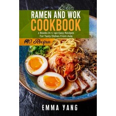 (영문도서) Ramen And Wok Cookbook: 2 Books In 1: 140 Easy Recipes For Tasty Dishes From Asia Paperback, Independently Published