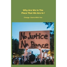 (영문도서) Why Are We In The Place That We Are In Change Starts With You: Change Starts With You Paperback, Lulu.com, English, 9781387720378