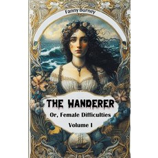 (영문도서) The Wanderer Or Female Difficulties Volume I Paperback, Double 9 Books, English, 9789368096511