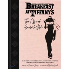 Breakfast at Tiffany's: The Official Guide to Style: Over 100 Fashion Decorating and E..., Insight Editions