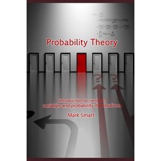 (영문도서) Probability Theory: Introduction to random variables and probability distributions Paperback, Independently Published, English, 9781723833724