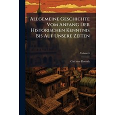 (영문도서)Allgemeine Geschichte Vom Anfang Der Historischen Kenntnis Bis Auf Unsere Zeiten... Paperback, Nabu Press, English, 9781179291819