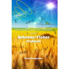 (영문도서) Plausibility and the Solution to the Behrens-Fisher Problem Hardcover, Woodbridge Publishers, English, 9781917184588