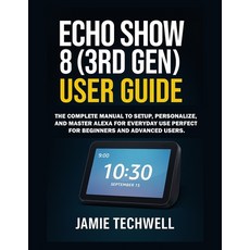 (英文圖書)Echo Show 8 (3rd Gen) User Guide: The Complete Manual to Set Up Personalize an... 平裝版, Independently Published, 英文