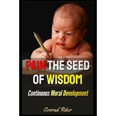 (英文圖書)Pain The Seed Of Wisdom: Continuous Moral Development 平裝版, Independently Published, 英文