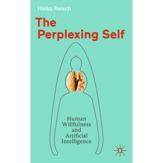 (영문도서)The Perplexing Self: Human Willfulness and Artificial Intelligence Paperback, Palgrave MacMillan, English, 9783662717318
