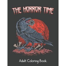 The Horror Time: Adult Coloring Book: 20 Unique Horror Designs and Stress Relieving for Adult Relaxa... Paperback, Independently Published