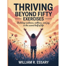 (영문도서)Thriving Beyond Fifty Exercises: Building Resilience Wellness and Joy in the S... Paperback, Independently Published, English, 9798267171878