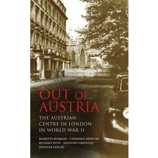 Out of Austria: The Austrian Centre in London in World War II Paperback, Bloomsbury Publishing PLC