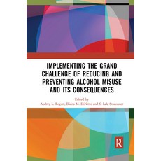 Implementing the Grand Challenge of Reducing and Preventing Alcohol Misuse and Its Consequences Paperback, Routledge, English, 9780367529956