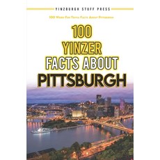 (영문도서) 100 Yinzer Facts About Pittsburgh: 100 Weird Fun Trivia Facts About the City of... Paperback, Independently Published, English, 9798323183678