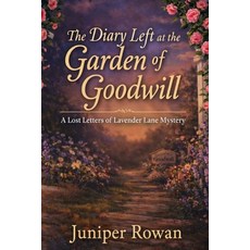 (영문도서)The Diary Left at the Garden of Goodwill Paperback, Independently Published, English, 9798241958952