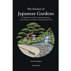 (英文圖書)The Essence of Japanese Gardens: A Comprehensive Guide for Landscape Enthusiasts... 平裝版, Independently Published, English