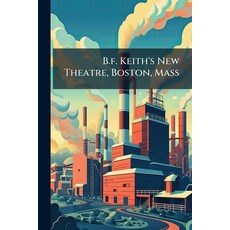 (영문도서)B.f. Keith's New Theatre Boston Mass Paperback, Hutson Street Press, English, 9781024374919