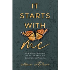 (영문도서) It Starts with Me: One Mom's Journey to End the Pattern of Generational Trauma Paperback, Mandala Tree Press, English, 9781954801868