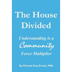 (영문도서)The House Divided: Understanding is a Community Force Multiplier Paperback, Independently Published, English, 9798249627843 Independently Published, English, 9798249627843