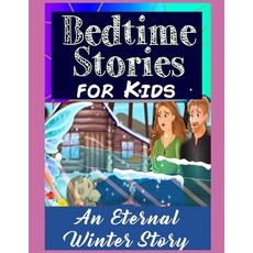 An Eternal Winter Story: Perfect for Kids and Parents Bedtime Story Book Top Graphic Novels Paperback, Amazon Digital Services LLC..., English, 9798737525446