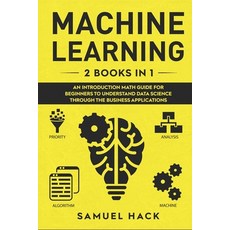 Machine Learning: 2 Books in 1: An Introduction Math Guide for Beginners to Understand Data Science ... Paperback, Samuel Hack, English, 9781801728645