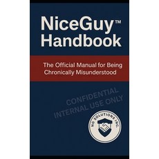 (영문도서)NiceGuy(TM) Handbook: The Official Manual for Being Chronically Misunderstood Paperback, Independently Published, English, 9798264626098