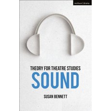 Theory for Theatre Studies: Sound Hardcover, Bloomsbury Publishing PLC