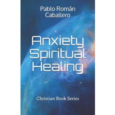 Anxiety Spiritual Healing: Christian Books Series Paperback, Independently Published