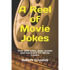 (영문도서) A Reel of Movie Jokes: Over 200 jokes gags quotes and one-liners for Movie Lovers Paperback, Independently Published, English, 9798372602861