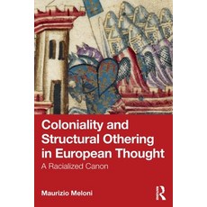 (영문도서)Coloniality and Structural Othering in European Thought: A Racialized Canon Paperback, Routledge, English, 9781041008675 Routledge, English, 9781041008675