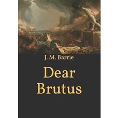 Dear Brutus Paperback, Independently Published, English, 9798589501049