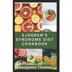 (영문도서) Sjögren's Syndrome Diet Cookbook: The Ultimate Nutritional Guide with 30 Healthy Recipes to M... Paperback, Independently Published, English, 9798879412871