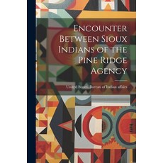 (영문도서) Encounter Between Sioux Indians of the Pine Ridge Agency Paperback, Legare Street Press, English, 9781022715967