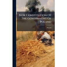 (영문도서)New Constitution Of The Government Of Poland Hardcover, Hutson Street Press, English, 9781024574692