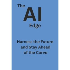 (영문도서)The AI Edge: Harness the Future and Stay Ahead of the Curve Paperback, Independently Published, English, 9798269792231