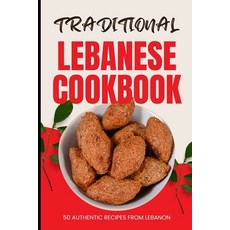 (영문도서) Traditional Lebanese Cookbook: 50 Authentic Recipes from Lebanon Paperback, Independently Published, English, 9798321614259