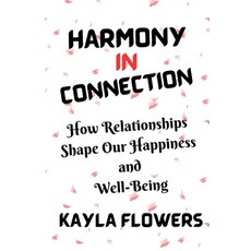 (영문도서) Harmony In Connection: How Relationships Shape Our Happiness and Well-Being Paperback, Independently Published, English, 9798874297138