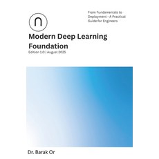 (영문도서)Modern Deep Learning Foundation: From Fundamentals to Deployment - A Practical G... Paperback, Independently Published, English, 9798296157126