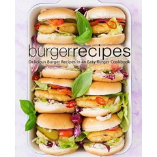(영문도서) Burger Recipes: Delicious Burger Recipes in an Easy Burger Cookbook (2nd Edition) Paperback, Independently Published, English, 9781079234473