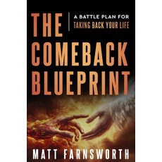 (영문도서)The Comeback Blueprint: A Battle Plan for Taking Back Your Life Paperback, Revlation Media LLC, English, 9798992686203