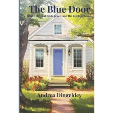 (영문도서)The Blue Door: Where the past finds peace and the lost find home Paperback, Independently Published, English, 9798275907506