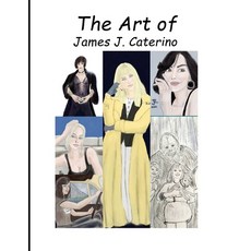 (영문도서) The Art of James J. Caterino Paperback, Independently Published, English, 9798514154036