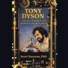 (영문도서)Tony Dyson: The Man Who Built the World's Favorite Droid Paperback