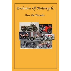 (영문도서) Evolution Of Motorcycles: Motorcycles over the decades Paperback, Independently Published, English, 9798307782170
